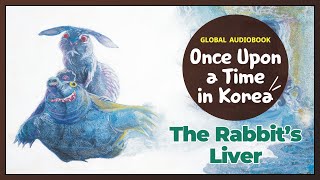 The Rabbit’s Liver - Global Audiobook: Once Upon a Time in Korea