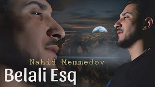 Nahid Memmedov - Belali Esq - 2023 Official Klip