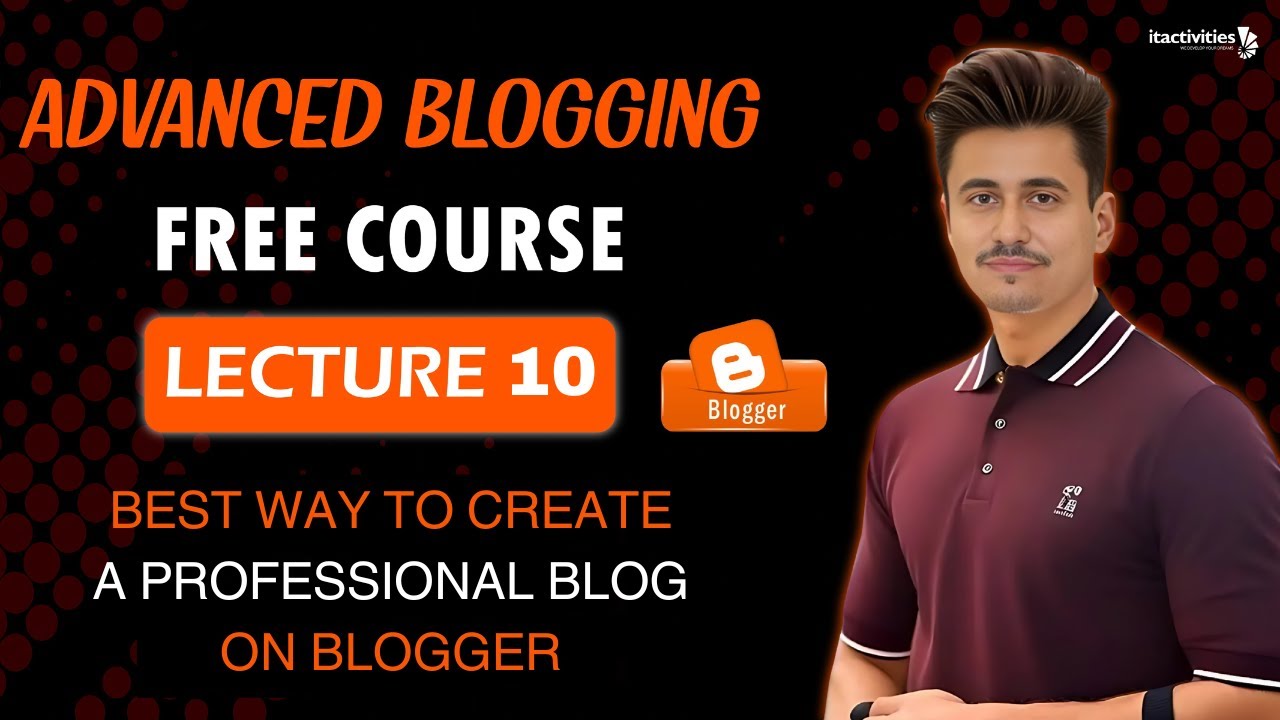 Blogger Course App Create a Blog From Scratch on Blogger | Lecture 10 | Part 1 | Advanced ...