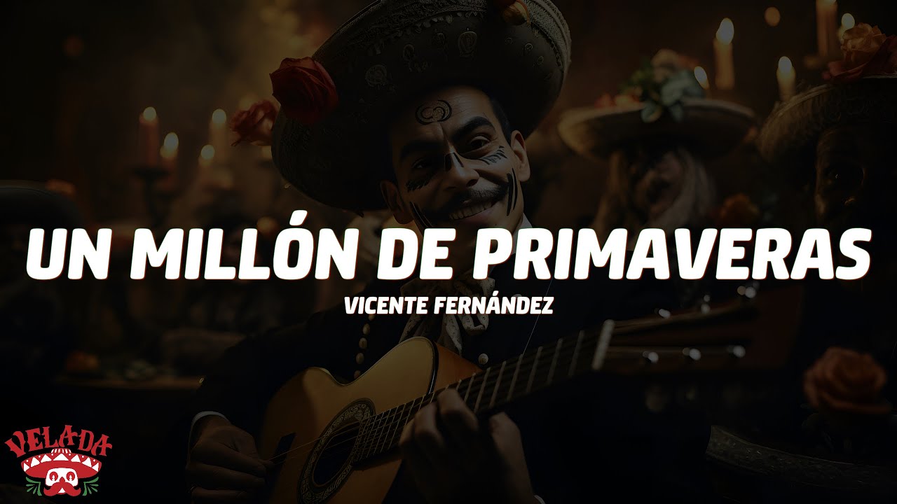 Vicente Fernández - Un Millón de Primaveras (Letra/Lyrics) Vicente Fernández - Un Millón de Primaveras (Letra/Lyrics)