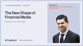 At the Forefront Podcast, Episode 93: The New Shape of Financial Media ft. InfoPro Digital