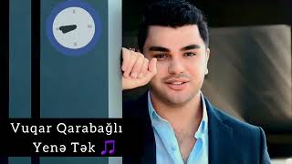 Vuqar Qarabağlı Yene Tek