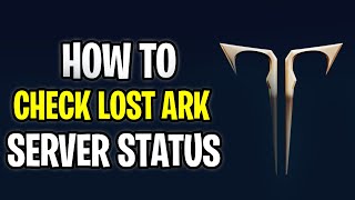 How to Check Lost Ark's Server Status | Bytes Media
