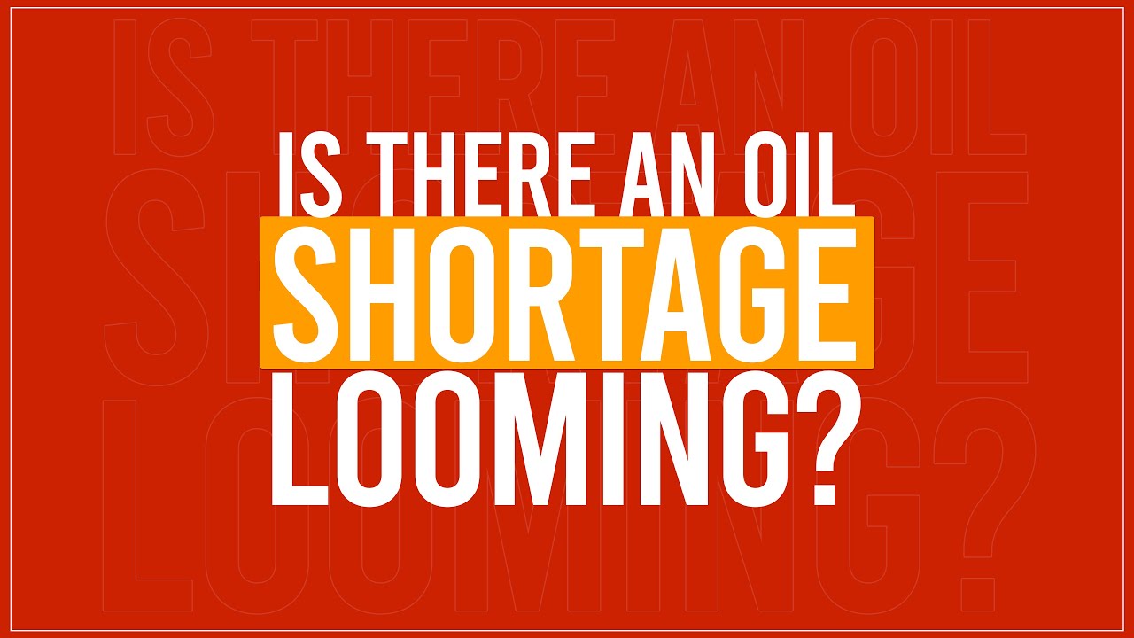 Is there an Oil Shortage Looming? YouTube