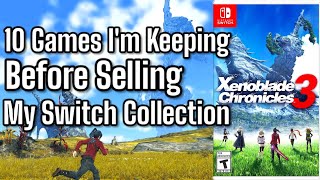10 Games Im Keeping Before Selling My Nintendo Switch Collection!