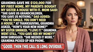 When My Parents Gave My $120,000 House Fund to My Sister—Grandma Made One Call at the Table