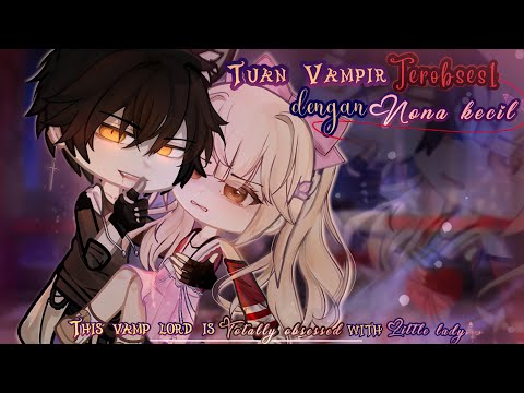 ⟨⟨Tuan Vampir Yang Terobs3si Dengan Nona Kecil⟩⟩ #gcmm #gacha