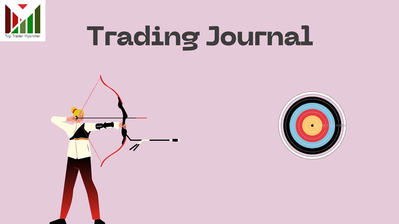 ထရေဒါတိုင်း ဘာကြောင့် Trading Journal ရေးဖို့လိုအပ်သလဲ အကြောင်းရင်း ၁၀ ချက်