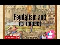 Feudalism Its Features & Decline