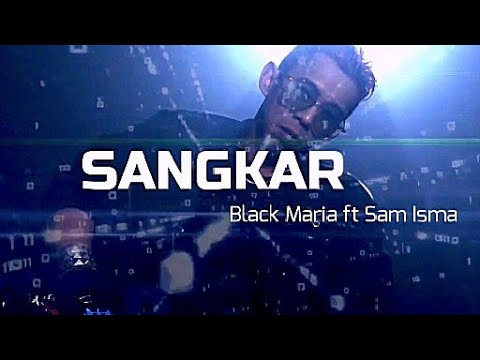 Sangkar - Black Maria ft Sam Isma