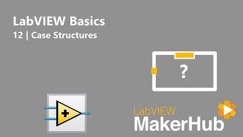LabVIEW Basics - 12 | Case Structures