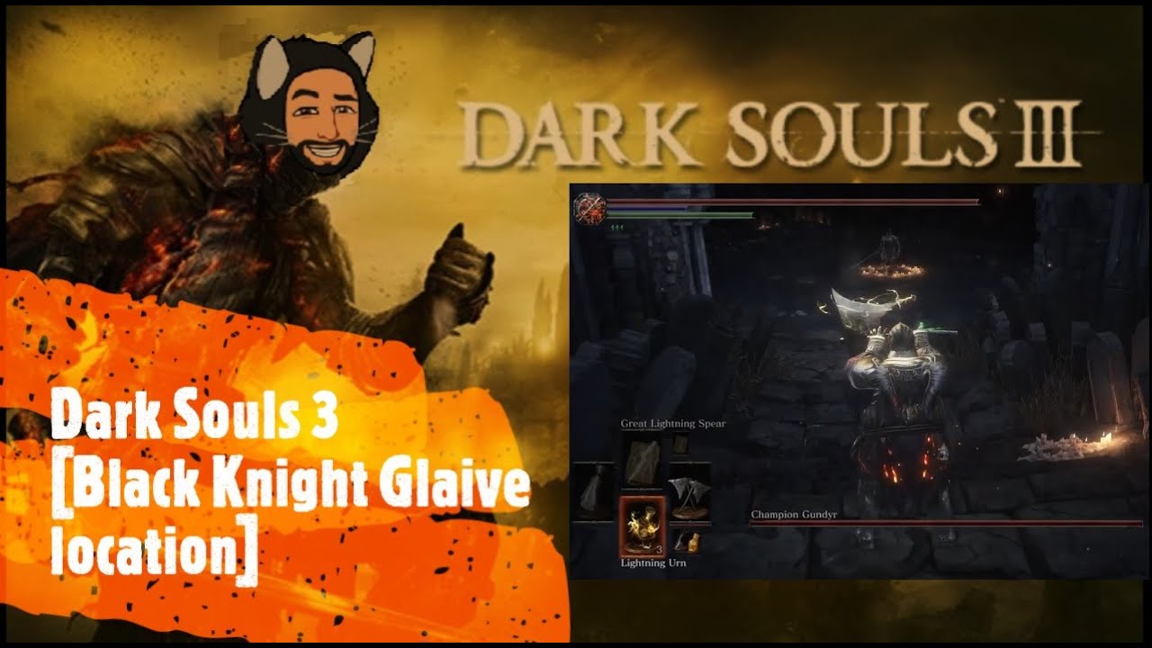 Dark Souls 3 [Black Knight Glaive location] - YouTube