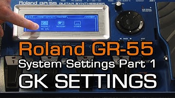 GR-55 System Settings Part 1 of 4 GK SETTINGS
