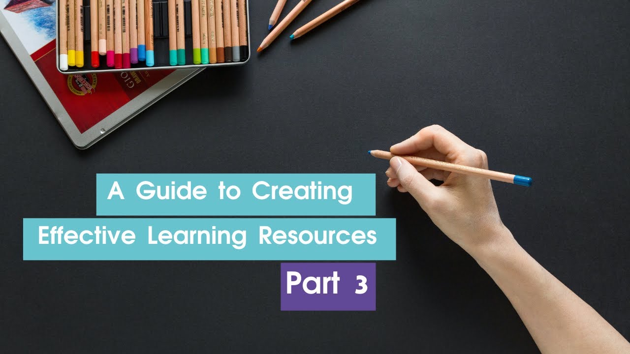 Creating Learning Resources 3. Creating Effective Learning Resources Part 3 | Visual Tips & Tricks ...