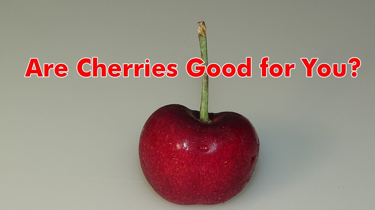 Are Cherries Good for You YouTube
