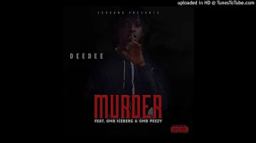 ScoGang DeeDee - Murder Ft. OMB Peezy & OMB Iceberg [Audio]