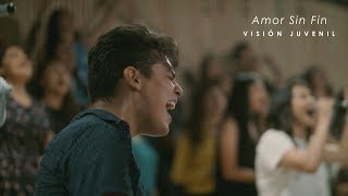 Video thumbnail of "Visión Juvenil | Amor Sin Fin (Live) | Video Oficial"