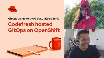 GitOps Guide to the Galaxy (E43) | Codefresh hosted GitOps on OpenShift