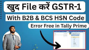 How to file GSTR1 with B2b and BCS HSN Code in Tally Prime Error free