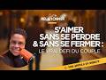 S Aimer Sans Se Perdre Et Sans Se Fermer L Art De Relationner mp3