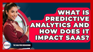 What Is Predictive Analytics And How Does It Impact SaaS? - The SaaS Pros Breakdown