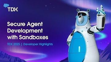 Secure Agent Development with Sandboxes | TDX 2025: Developer Highlights