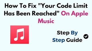 How To Fix Your Code Limit Has Been Reached On Apple Music