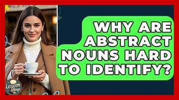 Why Are Abstract Nouns Hard To Identify? - Lexicon Lounge