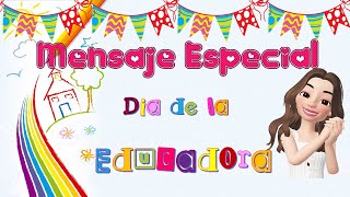 Mensaje especial Dia de la educadora y educador #DiaDeLaEducadora