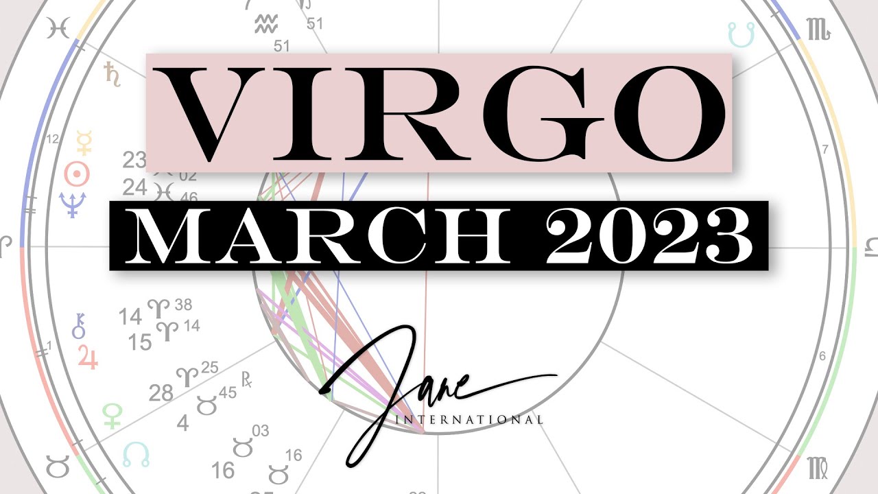 Virgo March 2023 Astrology Predictions YouTube