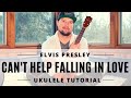 Can't Help Falling In Love (UKULELE TUTORIAL) | Chords + Strumming + Play Along