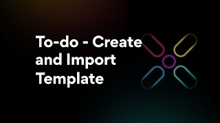 To-do - Create and Import Template