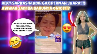 Rekt Sarkasin Udil Kage Yang Gak Pernah Juaraawwah Jadi Ba Barunya Onic