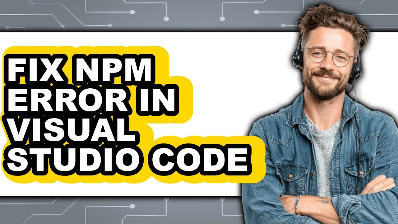 How to Fix Npm Error in Visual Studio Code (updated)