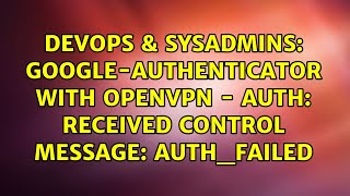 Celebrity DevOps & SysAdmins: Google-authenticator with openvpn - AUTH: Received control message: AUTH_FAILED Net Worth