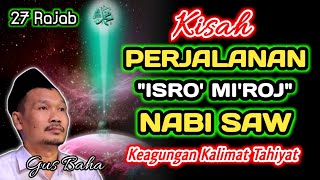 Download Lagu Kisah Perjalanan Isro' Mi'roj Nabi SAW, Keagungan Kalimat Tahiyat‼️Gus Baha MP3