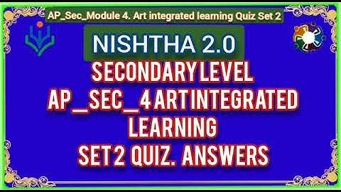 NISHTHA 2.0| QUIZ ANSWERS FOR MODULE 4|ART INTEGRATED LEARNING| Set 2|