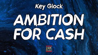 Key Glock - Ambition For Cash (Lyrics)