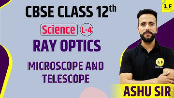 CBSE Class 12  | Ray Optics and Optical Instruments - L4 | Microscope and Telescope | Learn and Fun