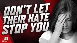 Don't Let Their Hate Stop You | Daily Motivation Dose | Freddy Fri