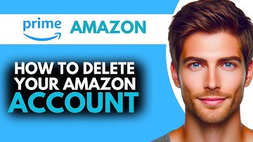 How to Delete your Amazon Account