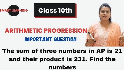 The sum of three numbers in AP is 21 and their product is 231. Find the numbers.