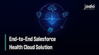 End-to-End Salesforce Health Cloud Solution by Jade