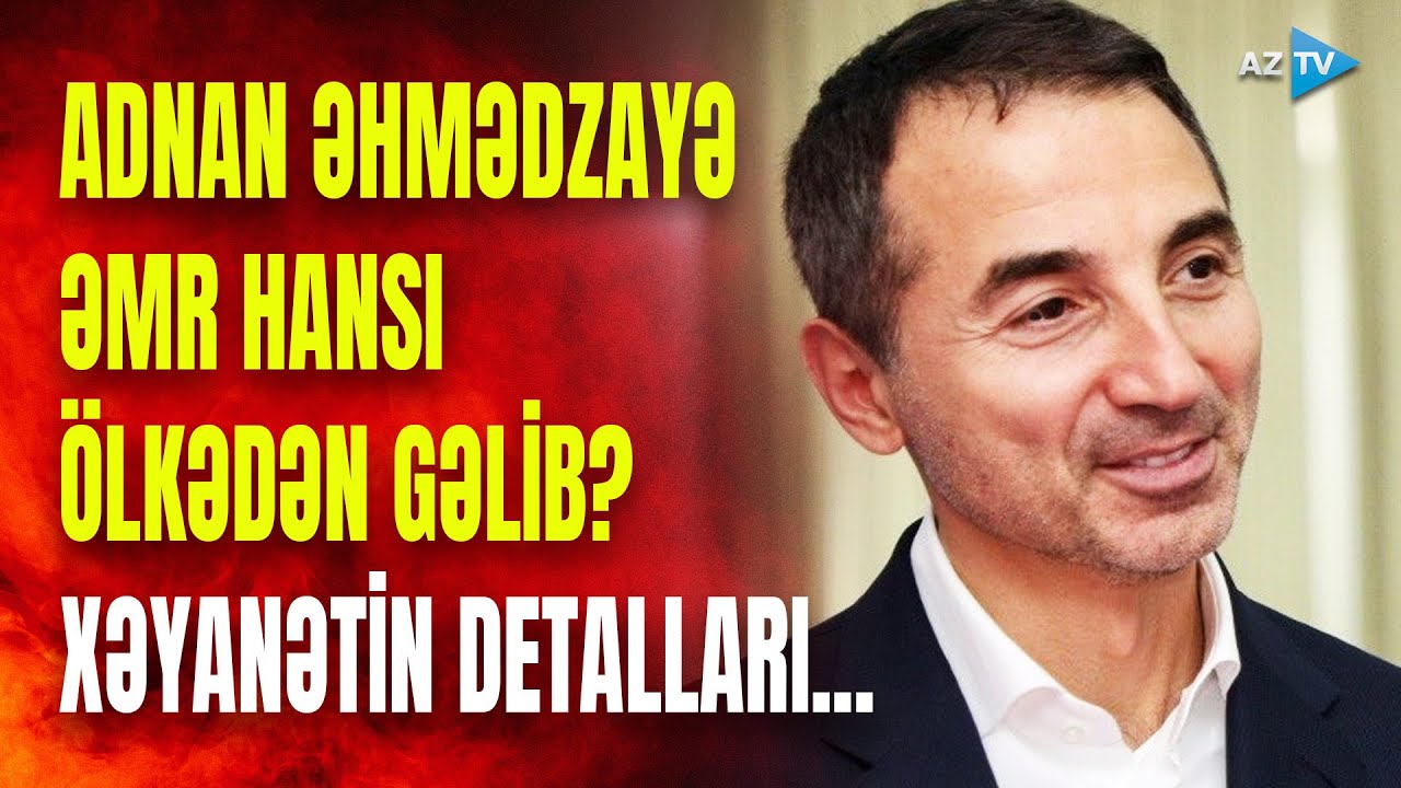 Adnan Əhmədzadə Azərbaycana necə xəyanət edib? - Rusiyanın 