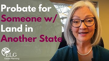 Probate for Someone with Land in Another State