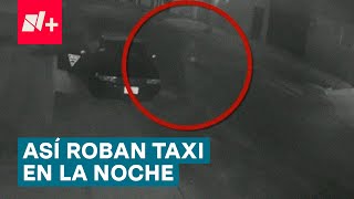 Así Se Robaron Un Taxi Durante La Noche En Puebla - N+