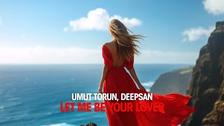 Umut Torun, Deepsan - Let Me Be Your Lover (Cover Mix)
