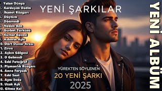Yürekten Söylenen Yeni 20 Duygusal Şarkı Neues Emotionales Album 2025
