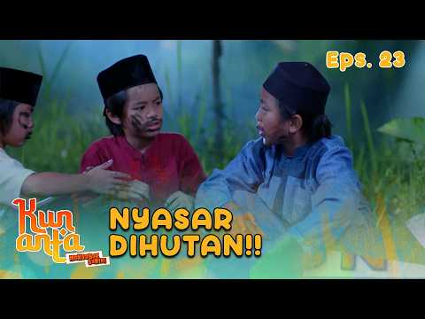 Halil Cari Haikal Malah tersesat Di Hutan | KUN ANTA MENDADAK SANTRI | EPS 23 PART 2