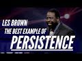 Les Brown - How to be Persistent in Life